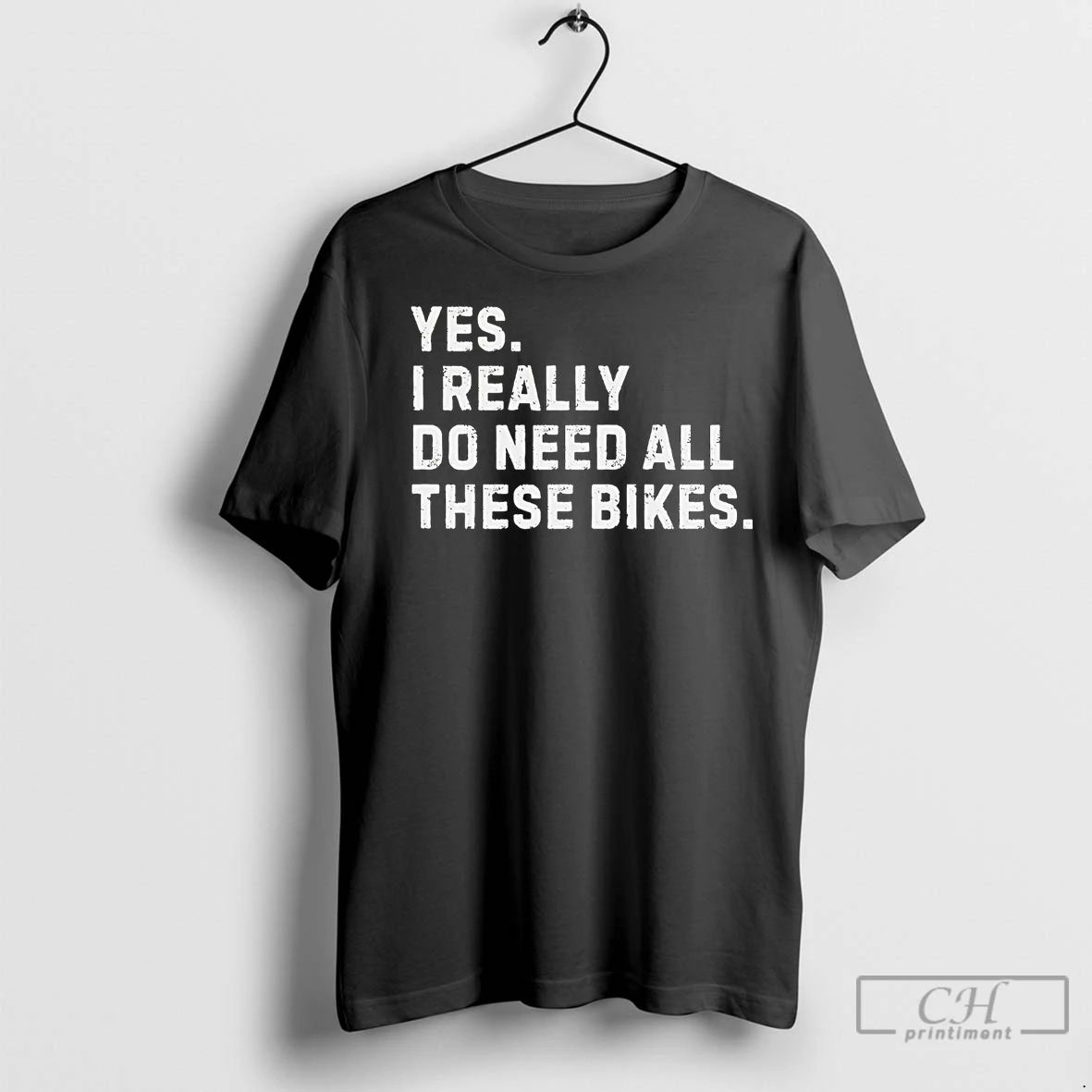 Premium Yes I Really Do Need All These Bikes