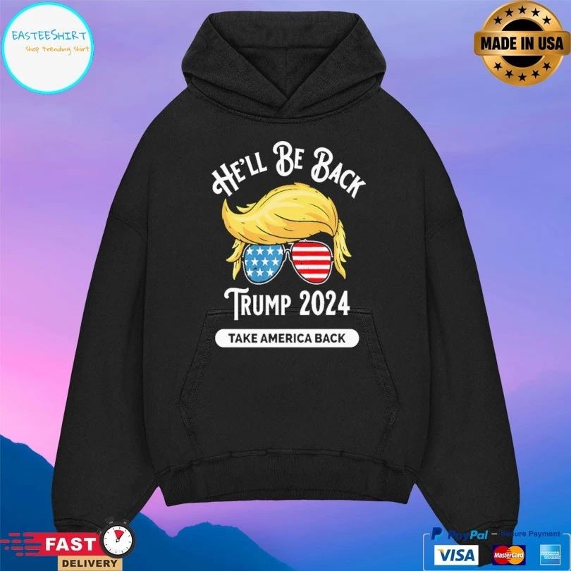He’ll Be Back Trump 2024 Take America Back T-shirt