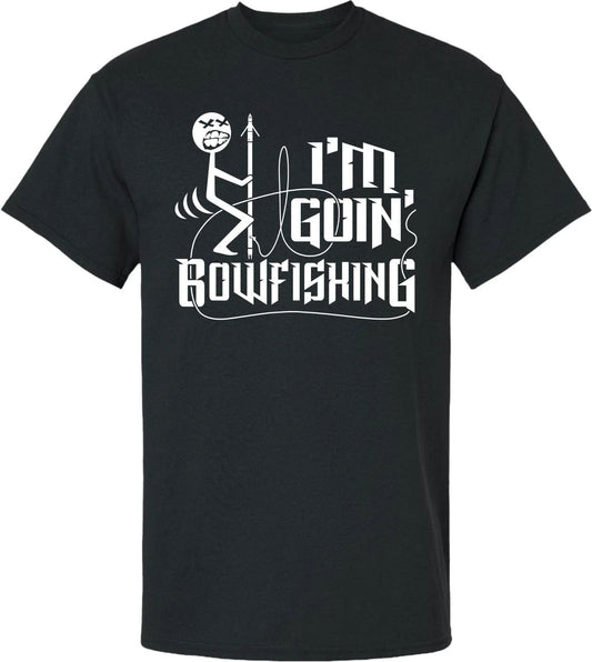 I' Goin Bowfishing Screen Printed Shirt