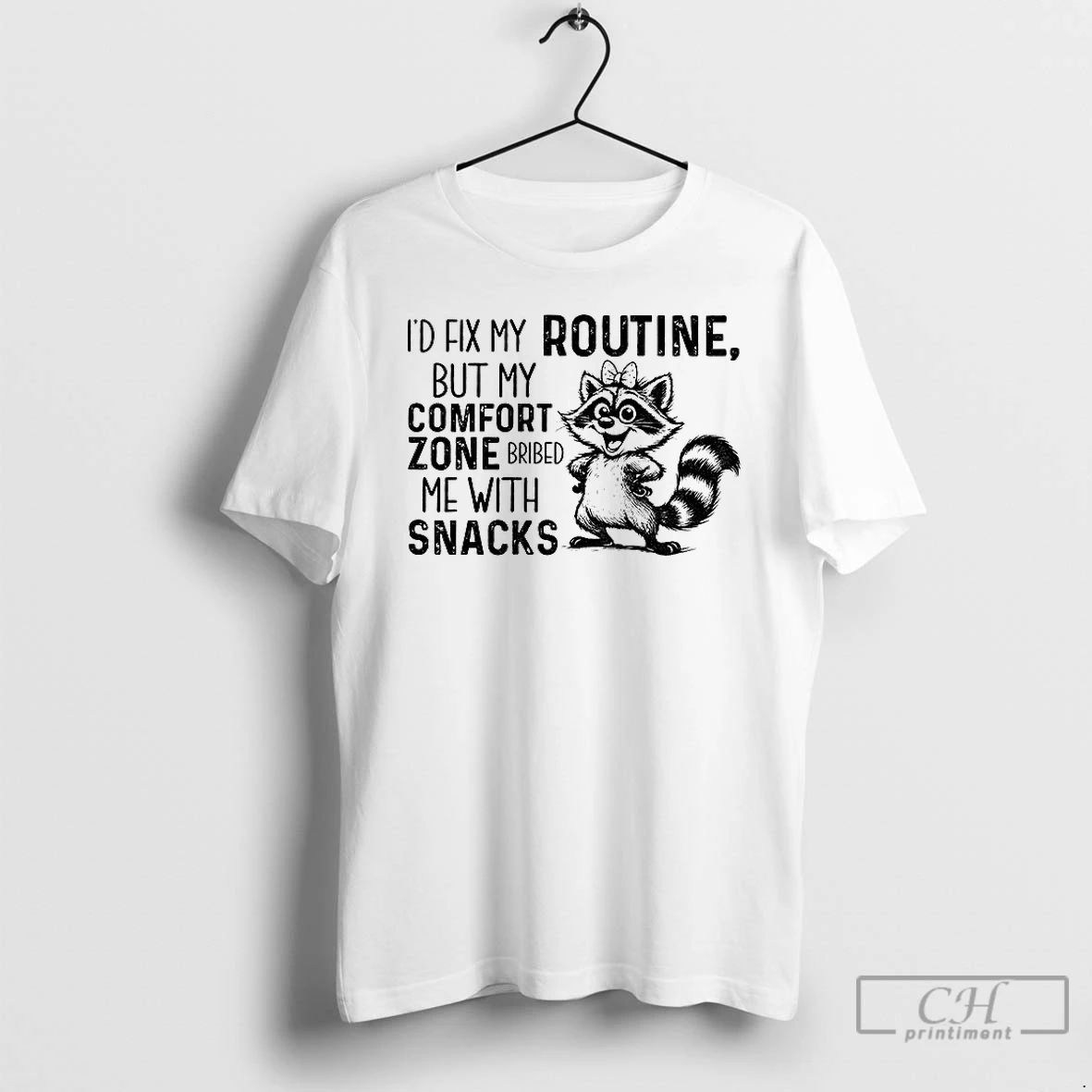Premium Raccoon Id Fix My Routine But My Comfort Zone Bribed Me With Snacks