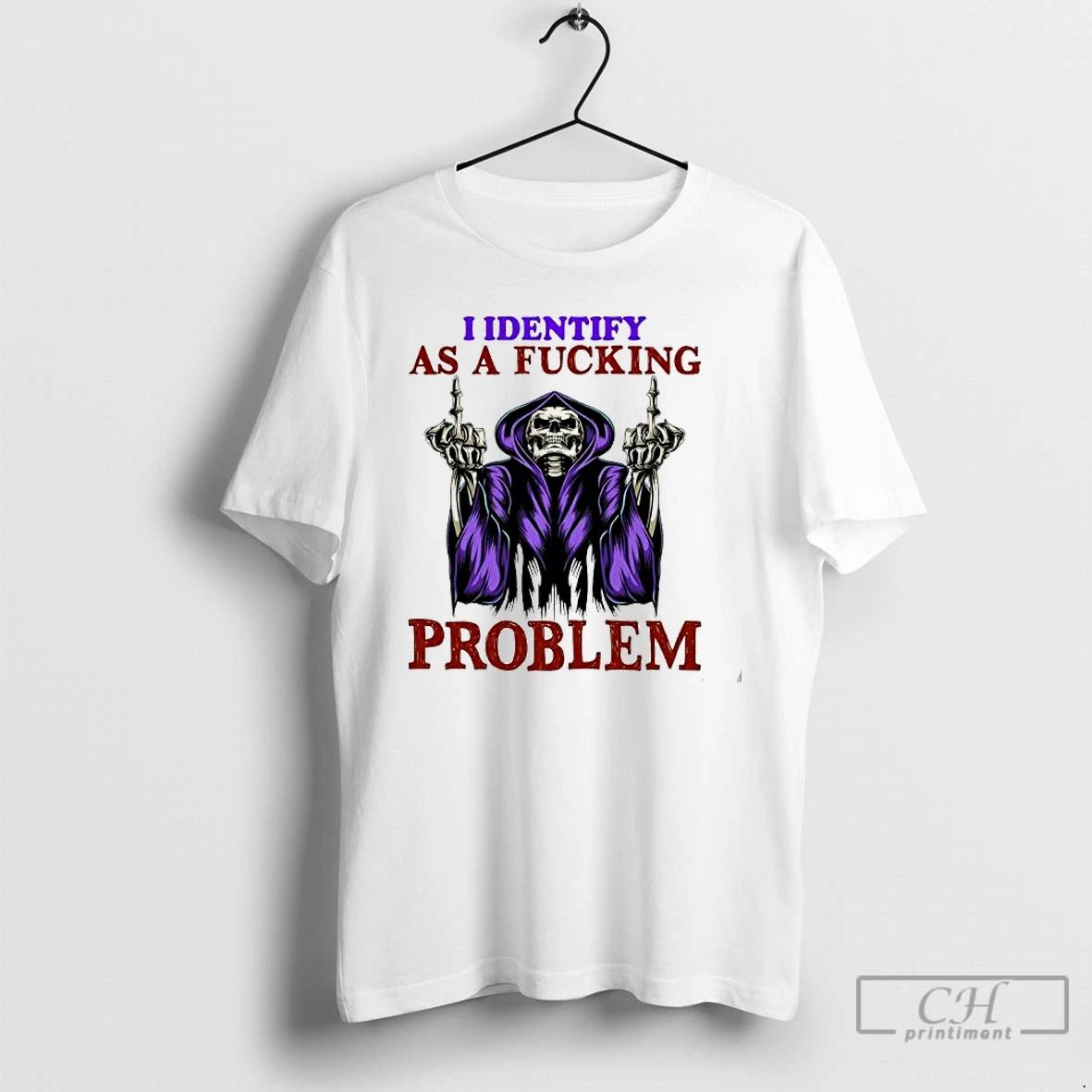 Classic Skeleton I Identify As A Fucking Problem T Shirts Hoodie Longsleeve