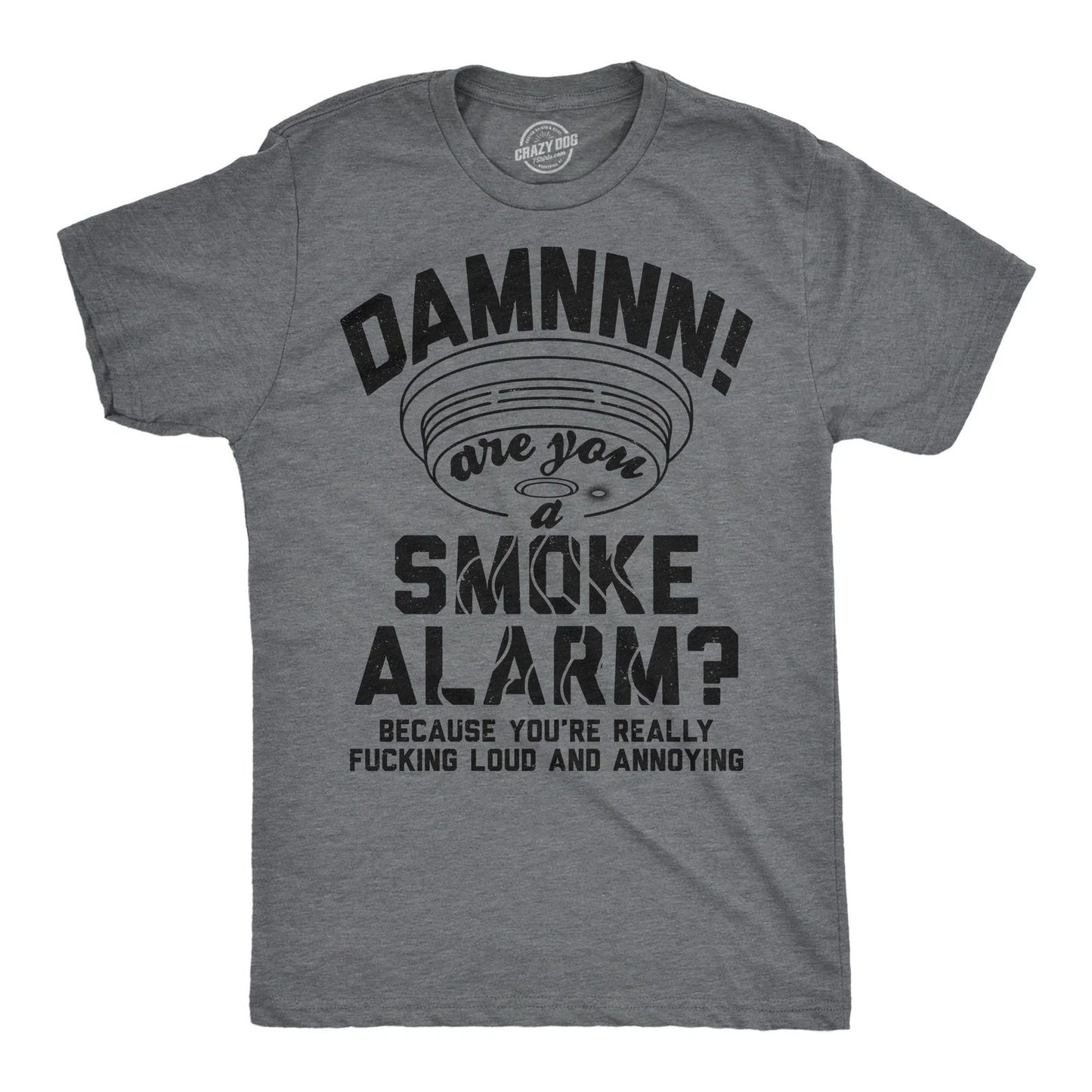 Mens Funny T Shirts Damn Are You A Smoke Alarm Sarcastic Joke Tee For Men