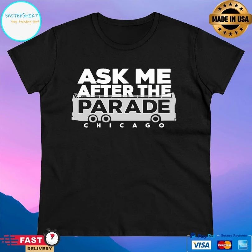 Ask Me After The Parade Chicago T-shirt