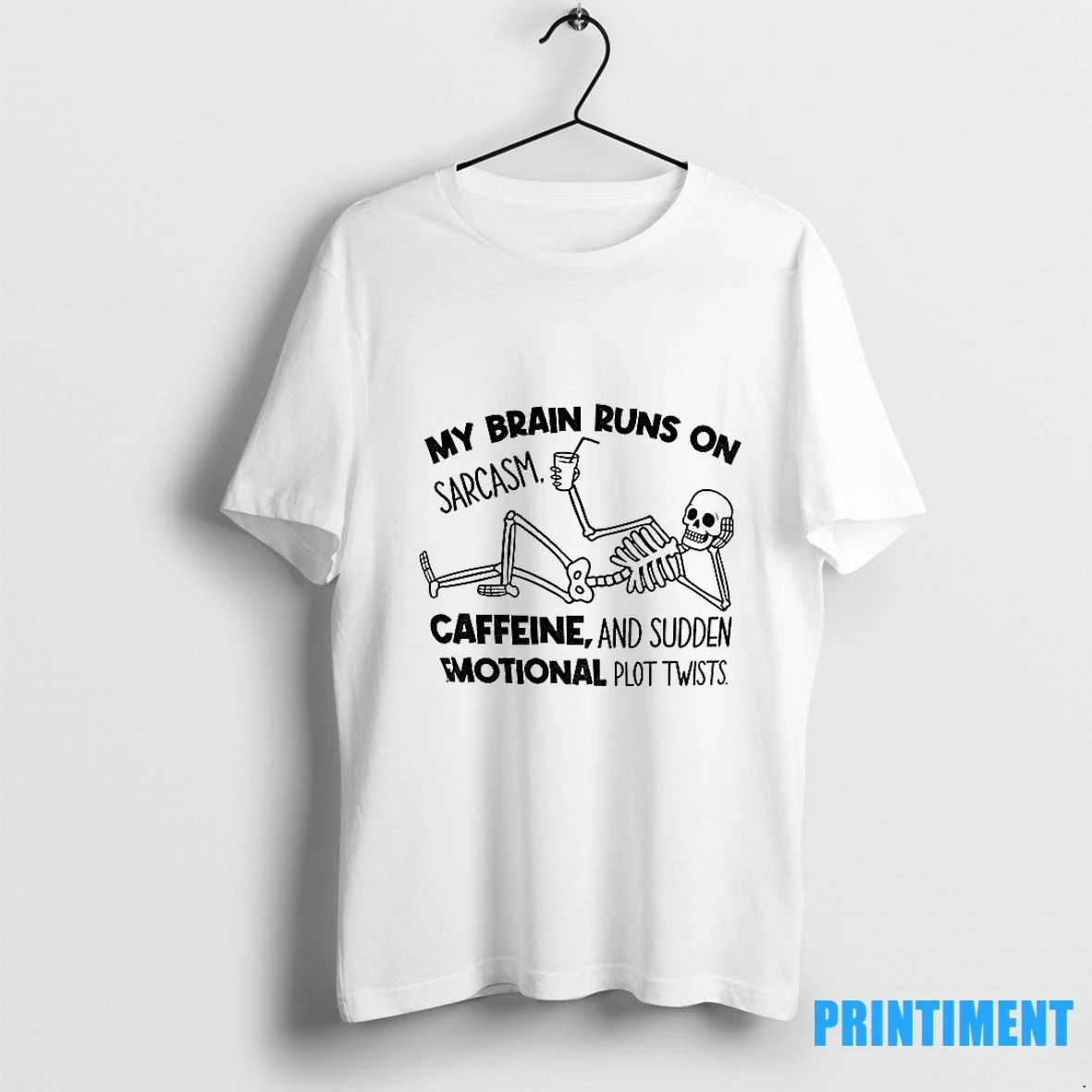 Skeleton My Brain Runs On Sarcasm Caffeine And Sudden Emotional Plot Twists Tshirts Sweater