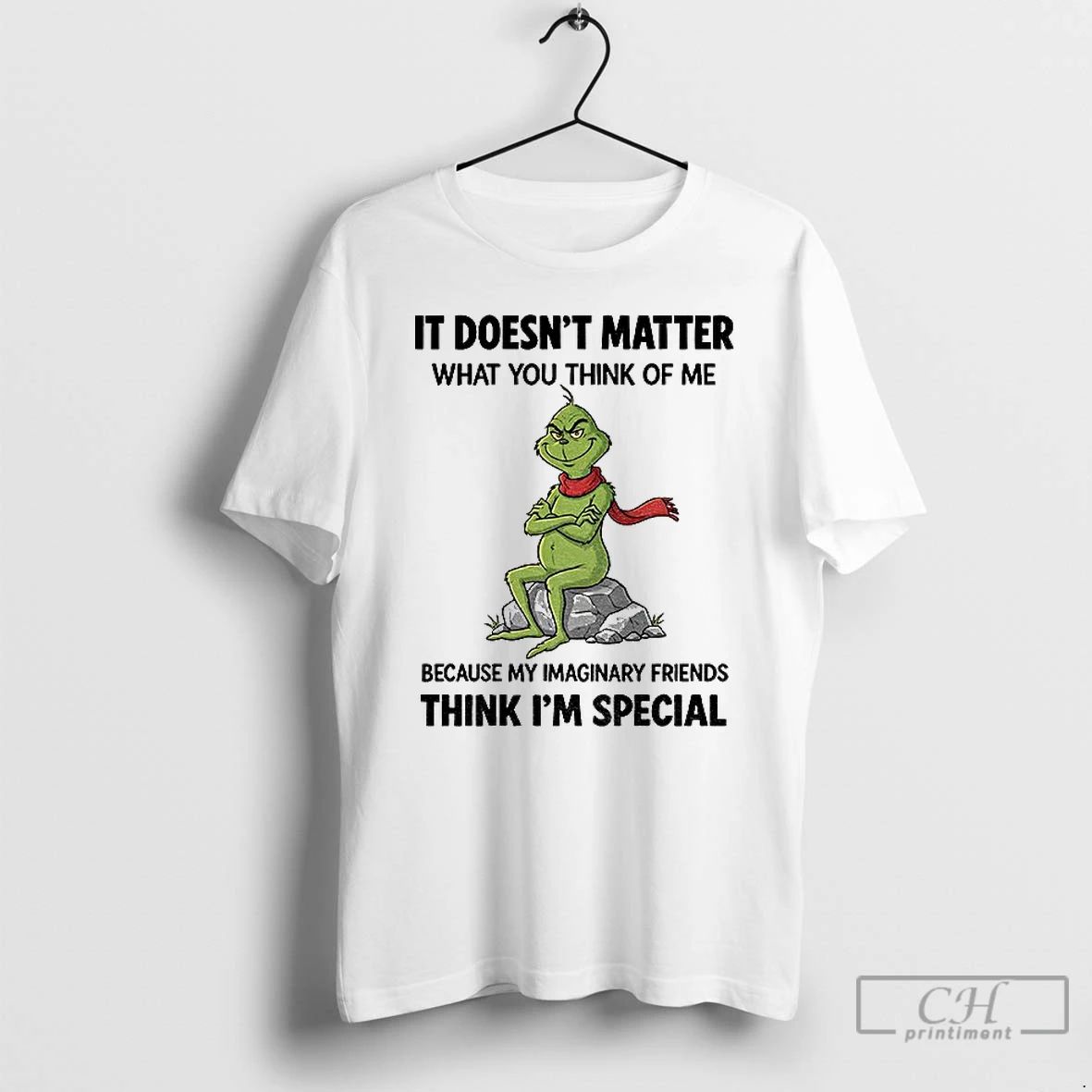 Classic Grinch It Doesnt Matter What You Think Of Me Because My Imaginary Friends Think