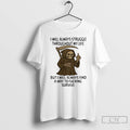 Premium Death Skeleton Middle Finger I Will Always Struggle Throughout My Life T Shirts