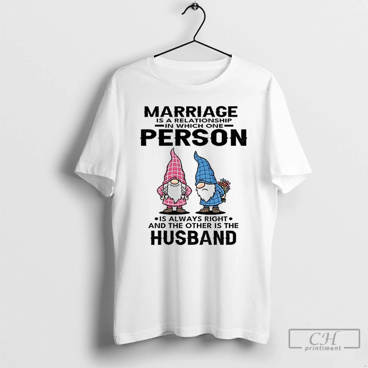 Premium Gnome Marriage Is A Relationship In Which One Person Is Always Right And The