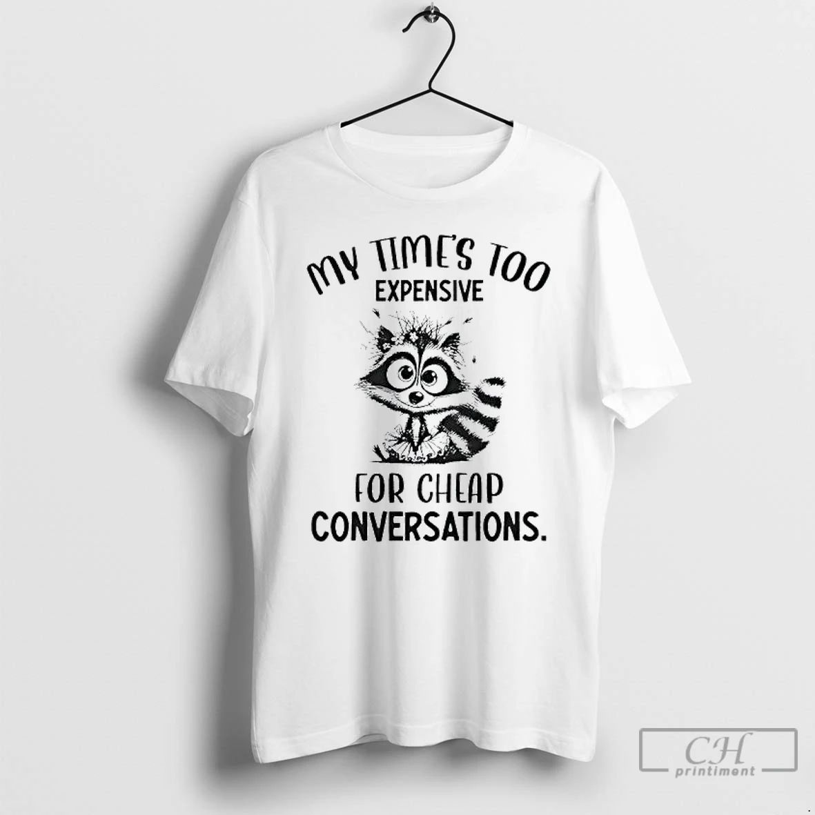 Premium My Times Too Expensive For Cheap Conversations T Shirts