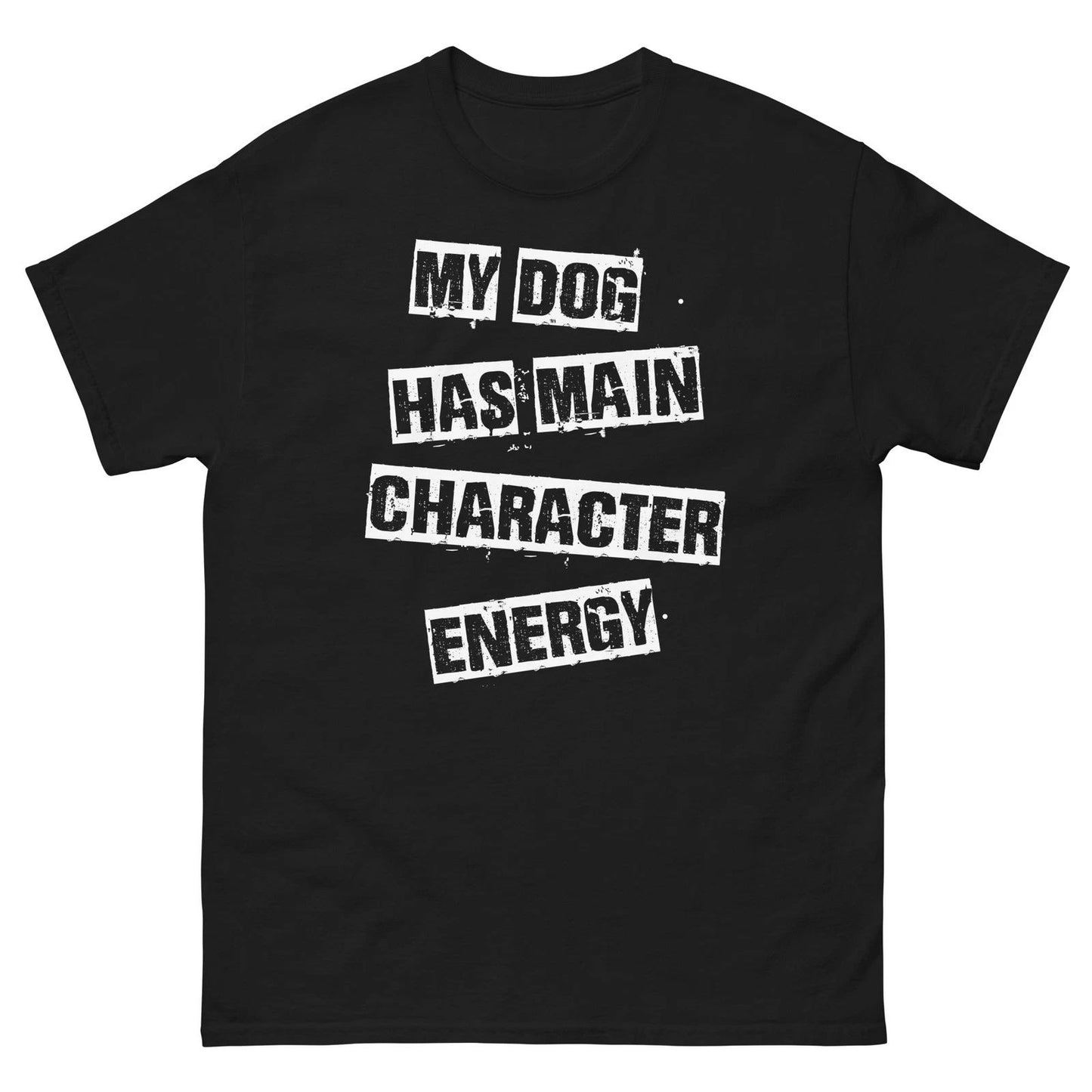 My Dog Has Main Character Energy Shirt Funny Dog Lover Tee