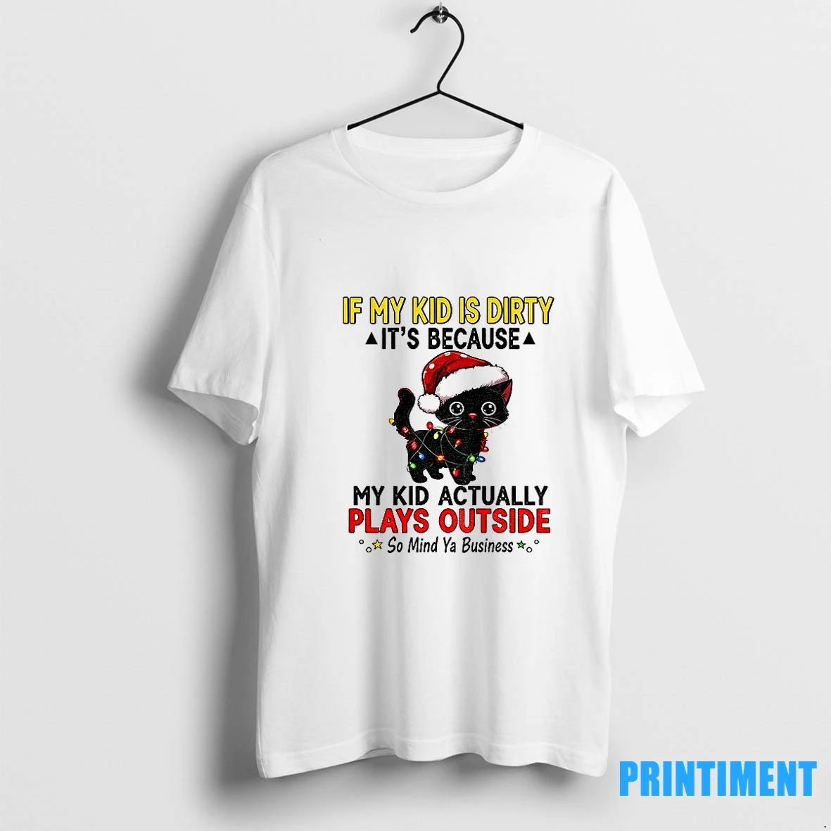 Black Cat If My Kid Is Dirty Its Because My Kid Actually Plays Outside So
