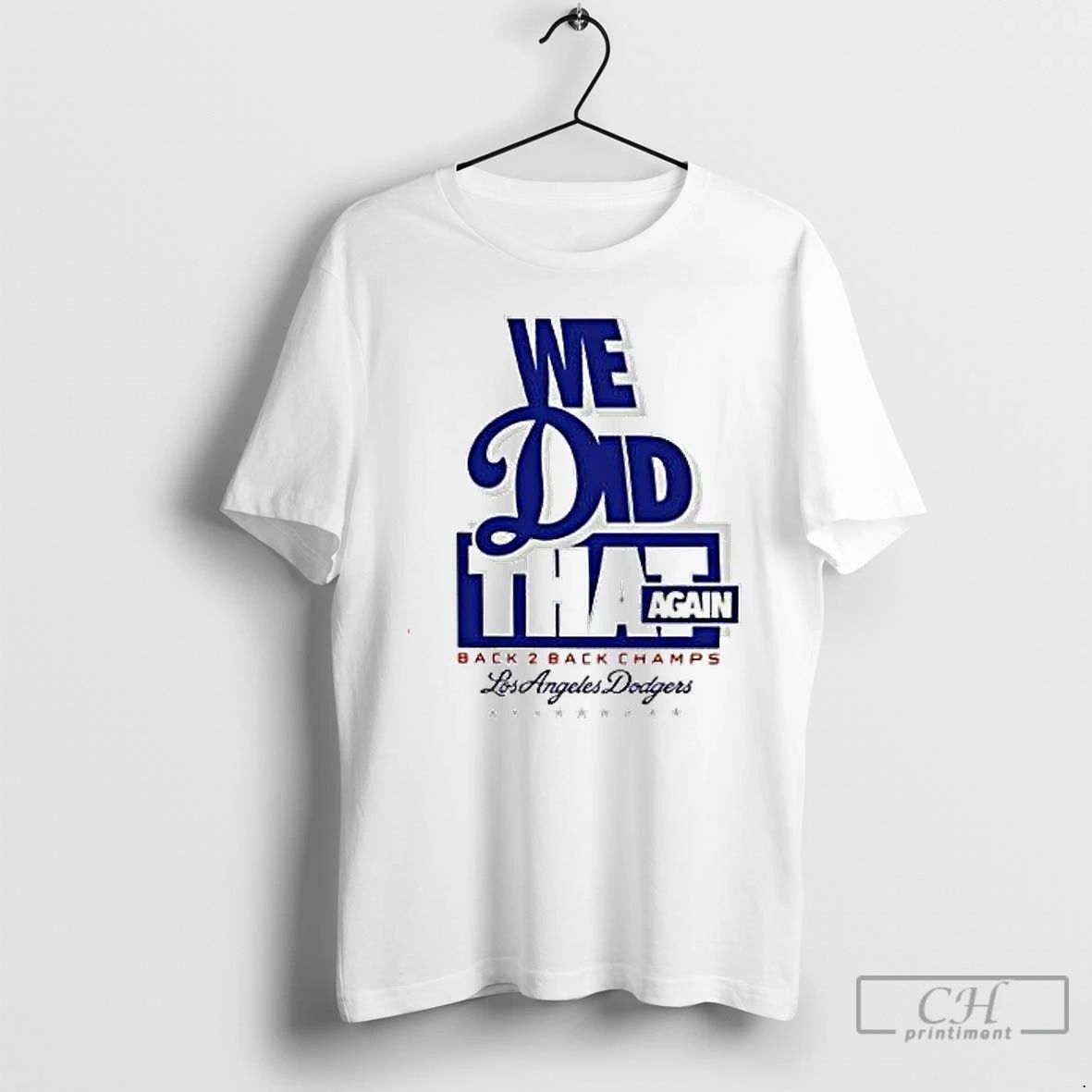 Premium We Did That Again Back 2 Back Los Angeles Dodgers 2025 T Shirts