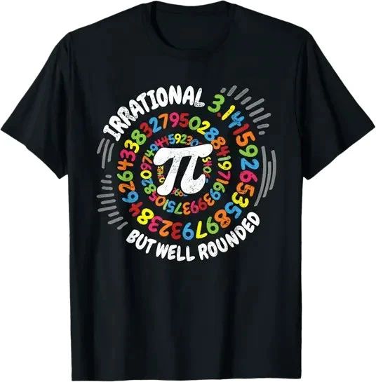 Irrational But Well Rounded 3.14 Pi Day Math Geek Teacher Best Tee T-Shirt S-3XL