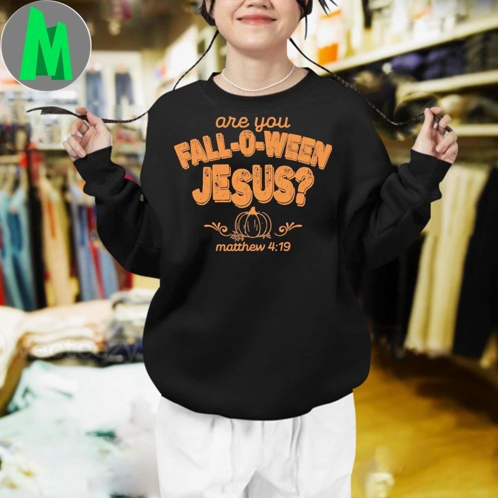 Are You Fall-O-Ween Jesus Shirt