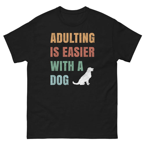 Adulting Is Easier With A Dog Shirt Funny Dog Lover Tee