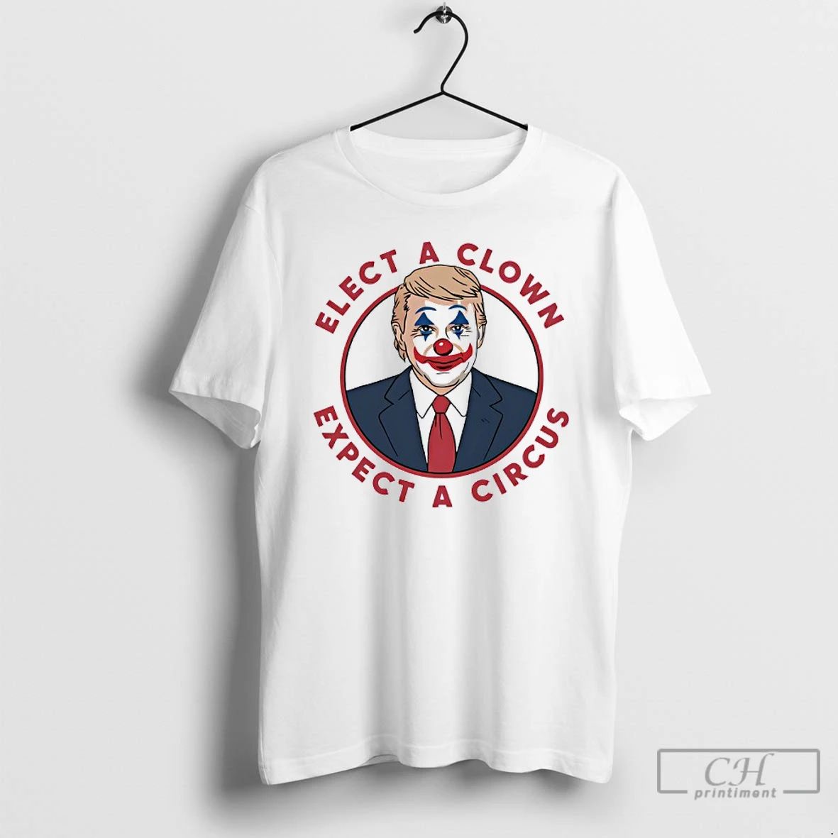 Classic Trump Elect A Clown Expect A Circus T Shirts