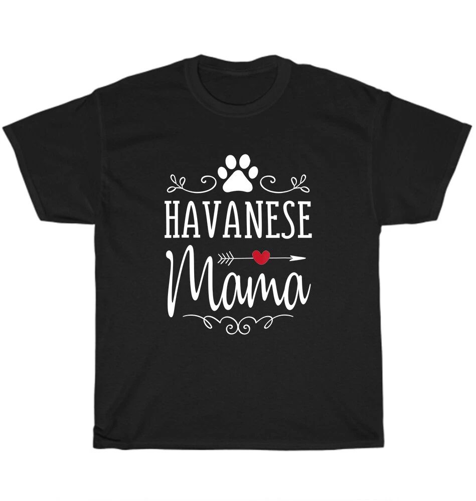 Havanese Mama Dog Pet Animal Lover T-Shirt Mother Mom Unisex Funny Tee Gift NEW