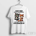 Classic Cat And Tiger Cartoon I Dont Need Anger Management I Just Need People To