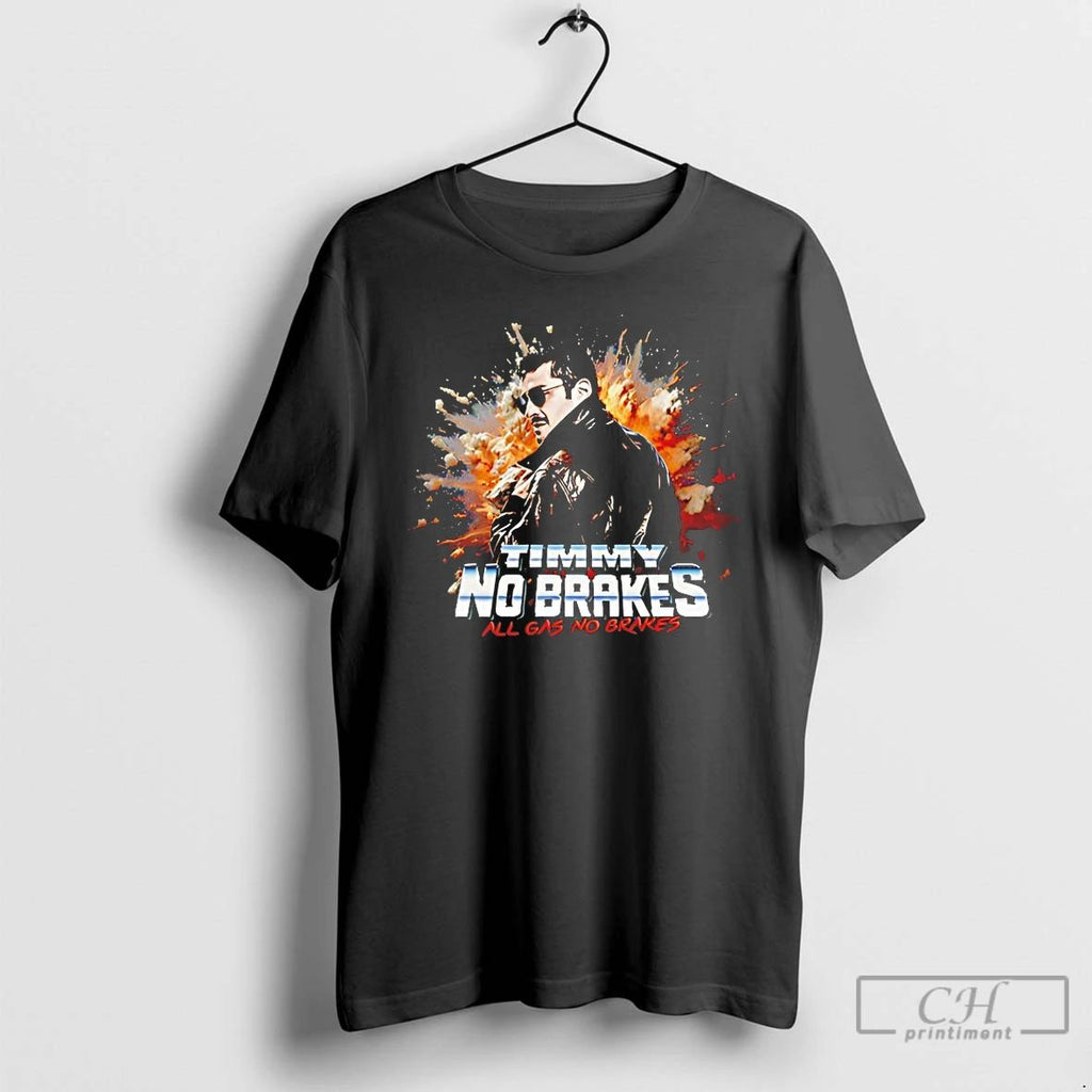 Classic Timmy No Brakes All Gas No Brakes T Shirts