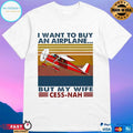 I Want To Buy An Airplane But My Wife Cessna Vintage T-shirt