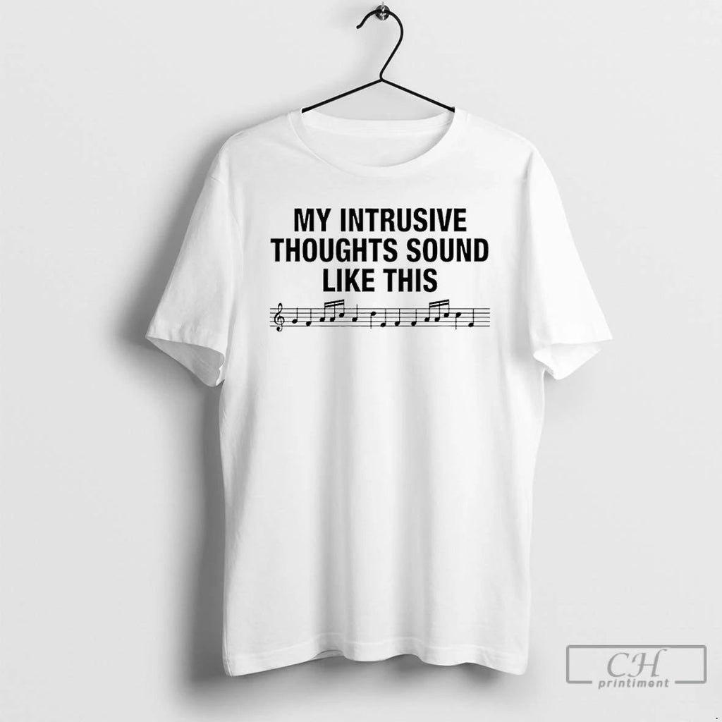 Classic My Intrusive Thoughts Sound Like This T Shirts