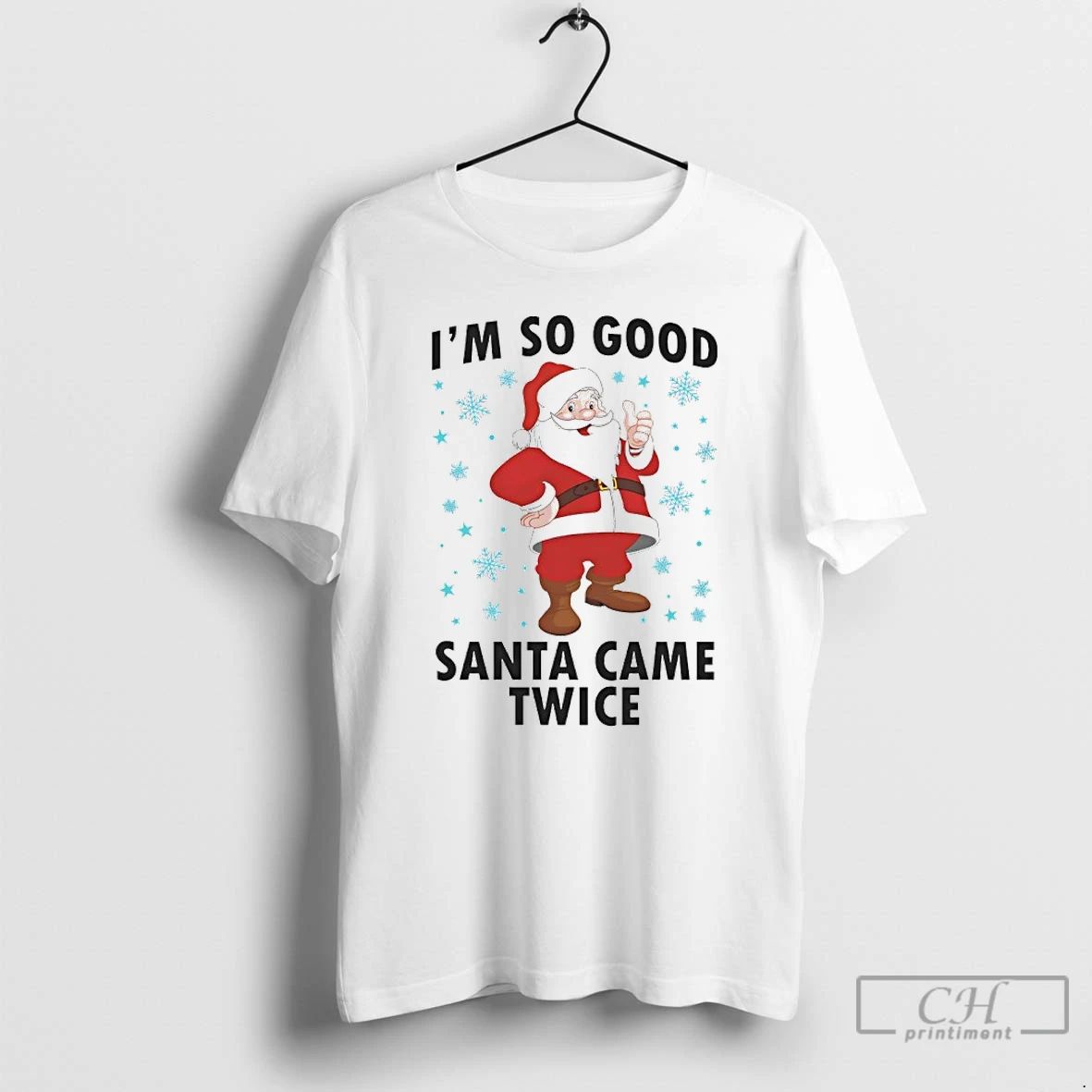 Classic Im So Good Santa Came Twice Christmas 2025 T Shirts