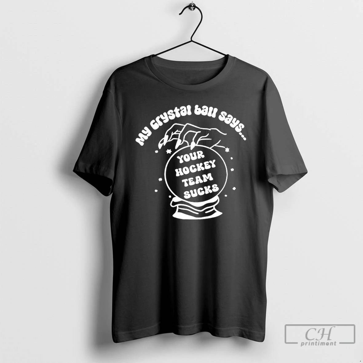 Classic My Crystal Ball Says You Hockey Team Sucks T Shirts