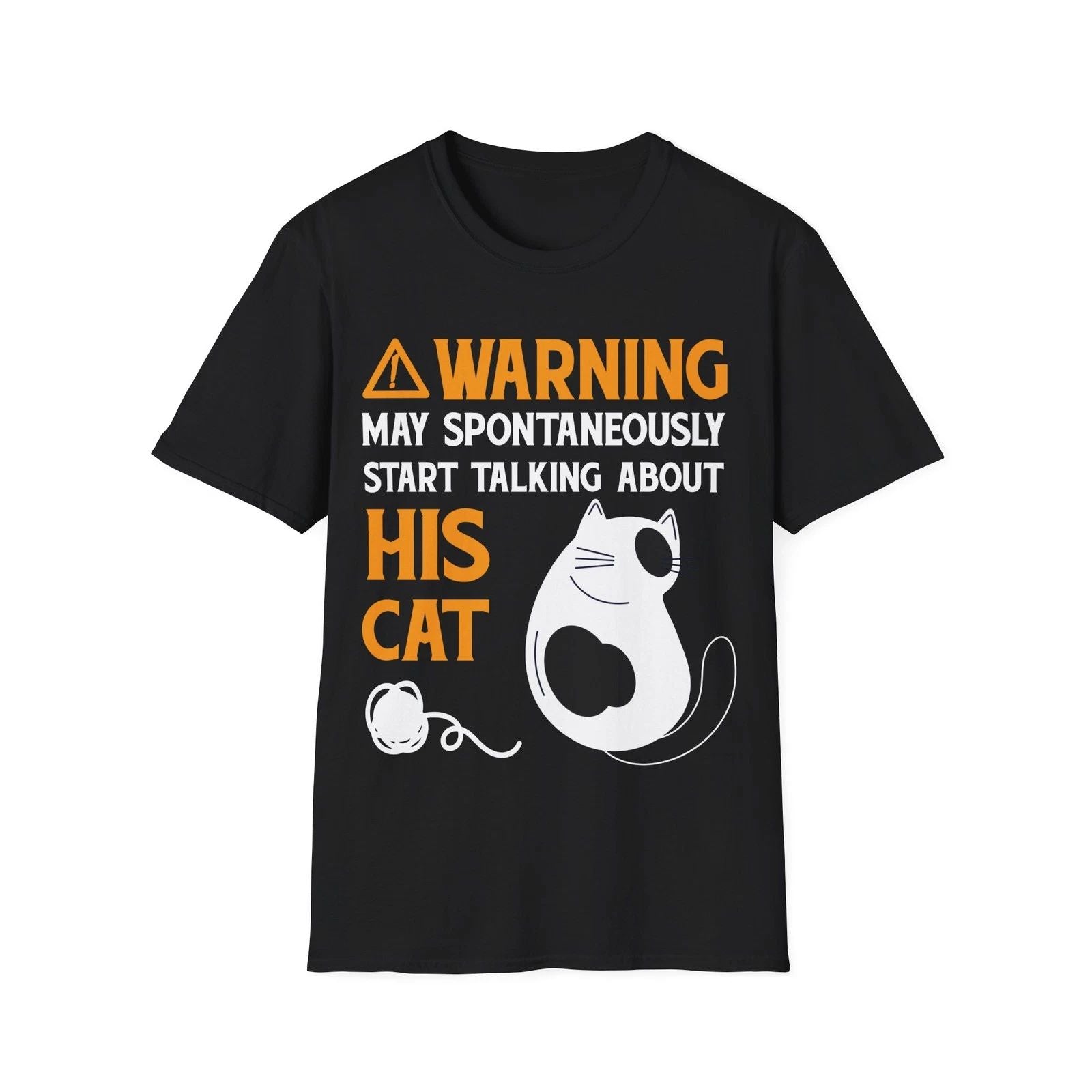 Warning May Spontaneously Start Talking About His Cat, Perfect Tee for Cats Fans