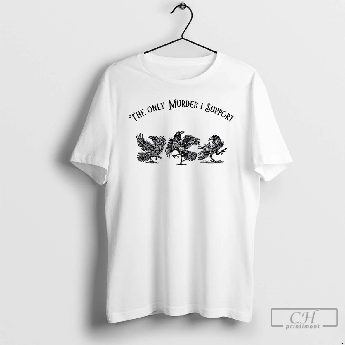 Premium Crow Bird The Only Murder I Support T Shirts