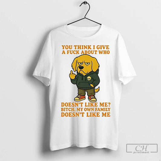 Premium Golden Retriever You Think I Give A Fuck