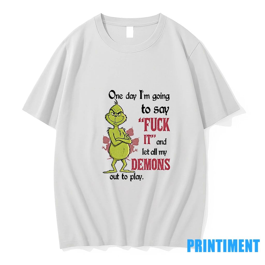 Grinch One Day Im Going To Say Fuck It And Let All My Demons Out