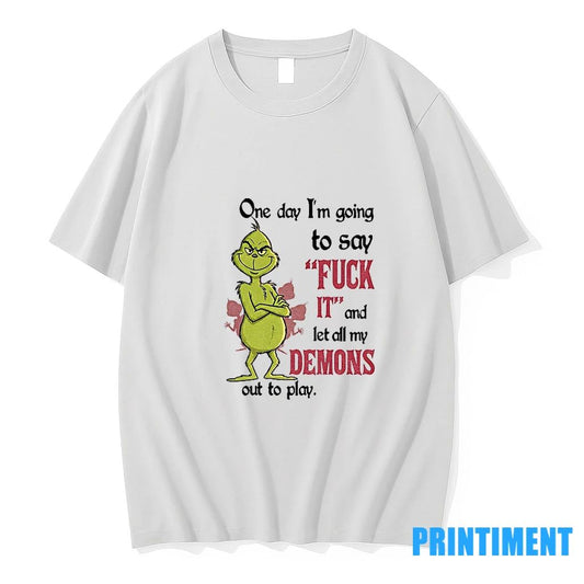 Grinch One Day Im Going To Say Fuck It And Let All My Demons Out