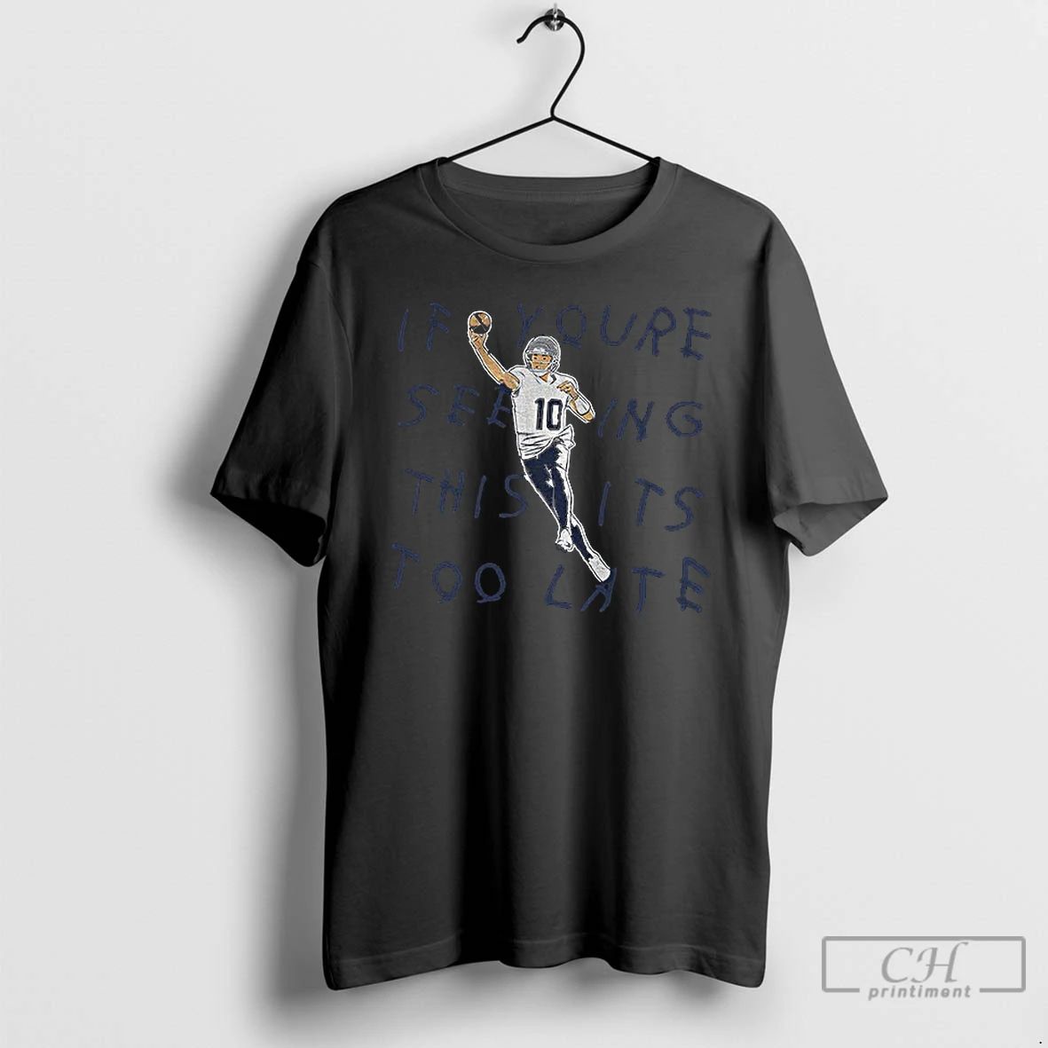 Classic Drake Maye New England Football If Youre Seeing This Its Too Late T Shirts