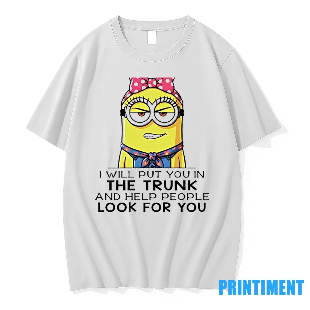 Minion Dont Piss This Old Cranky Woman Off I Will Put You In The Trunk