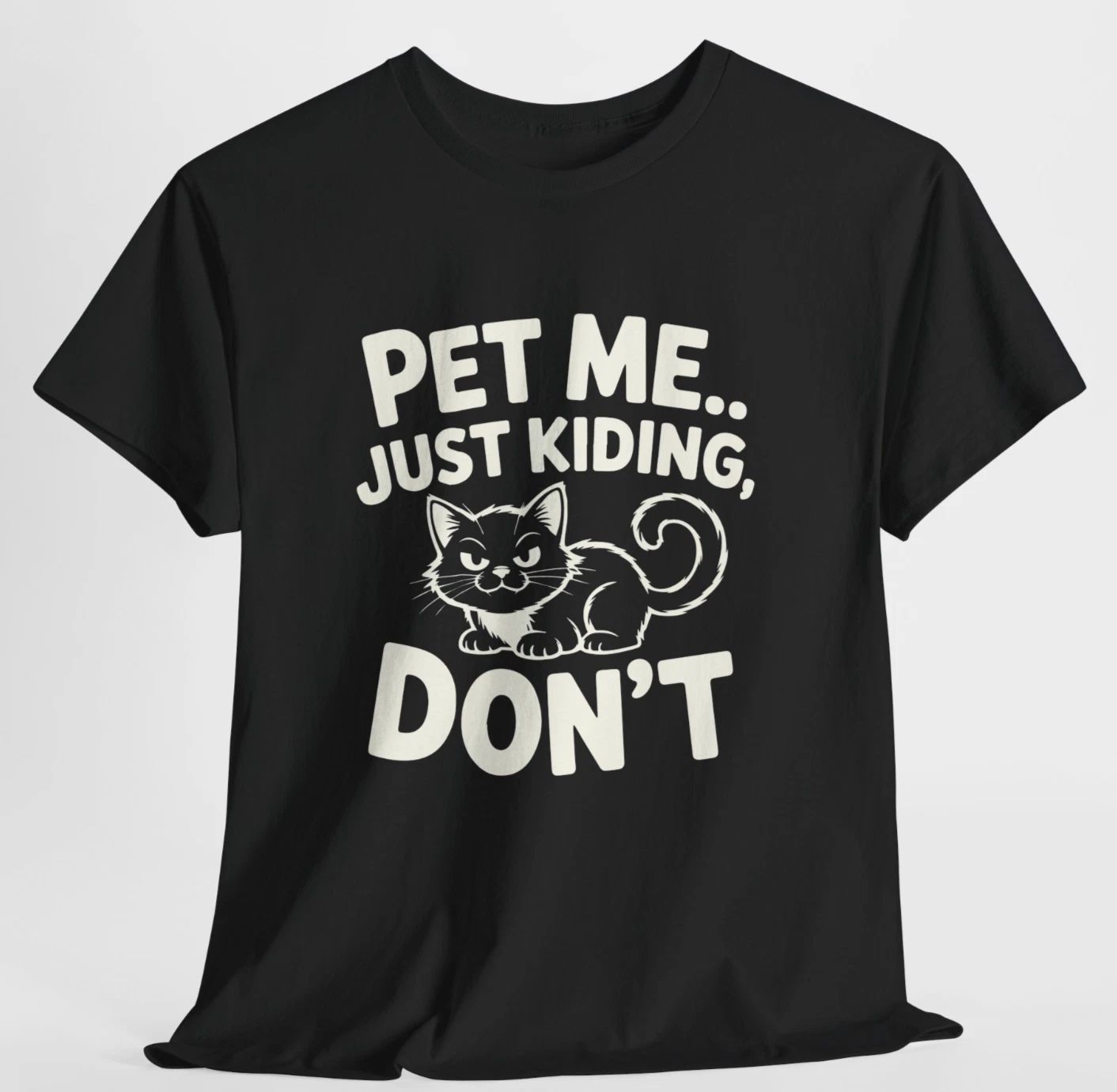 Pet Me Just Kidding Don’t Cat T Shirt Funny Cat Lover Gift Unisex Graphic Tee