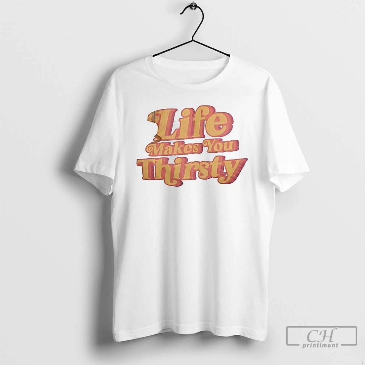 Premium Life Makes You Thirsty T Shirts