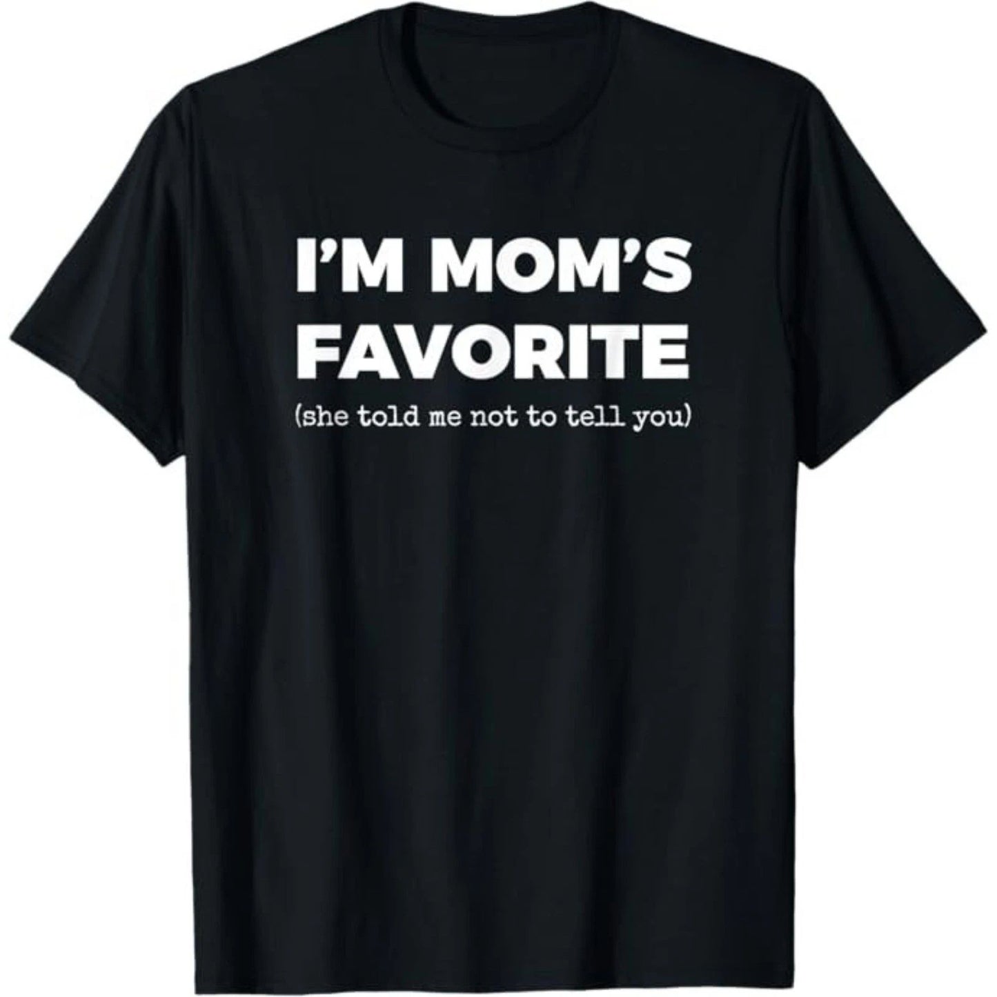 Funny Moms Favorite Son Daughter I'm Mom's Favorite T-Shirt