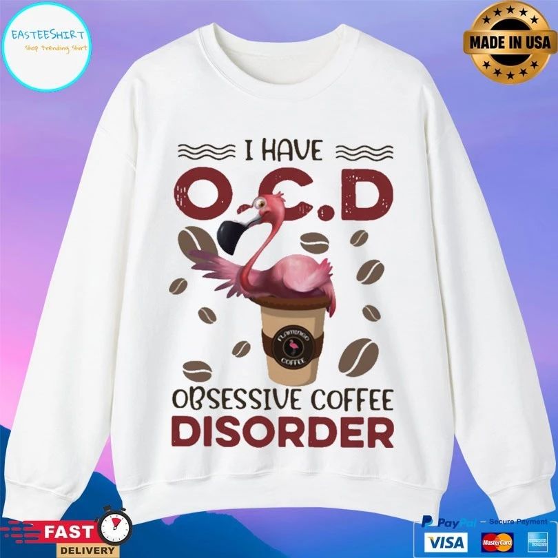 Flamingo I Have OCD Obsessive Coffee Disorder T-shirt