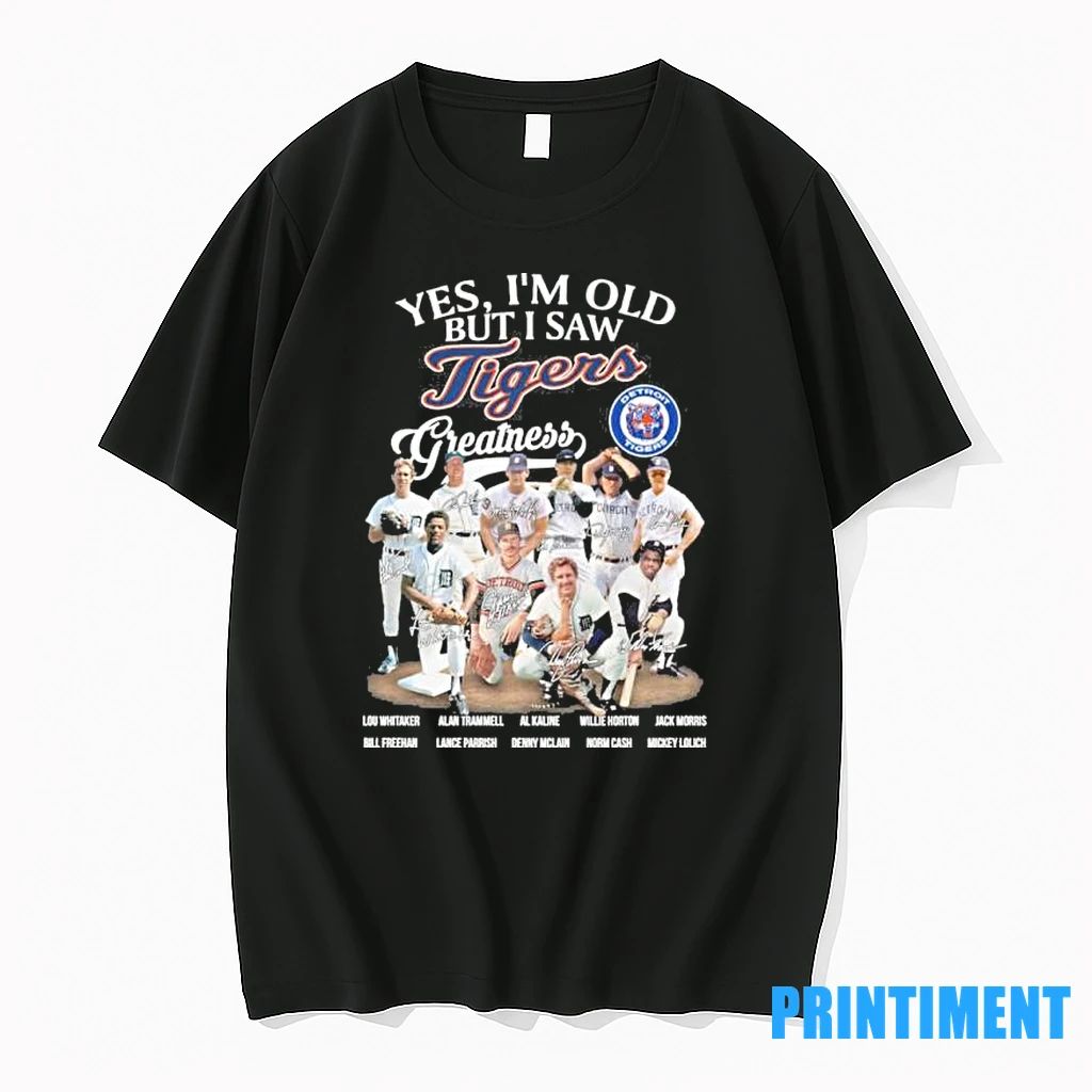 Yes Im Old But I Saw Detroit Tigers Legends Greatness Signatures Tshirts Sweater