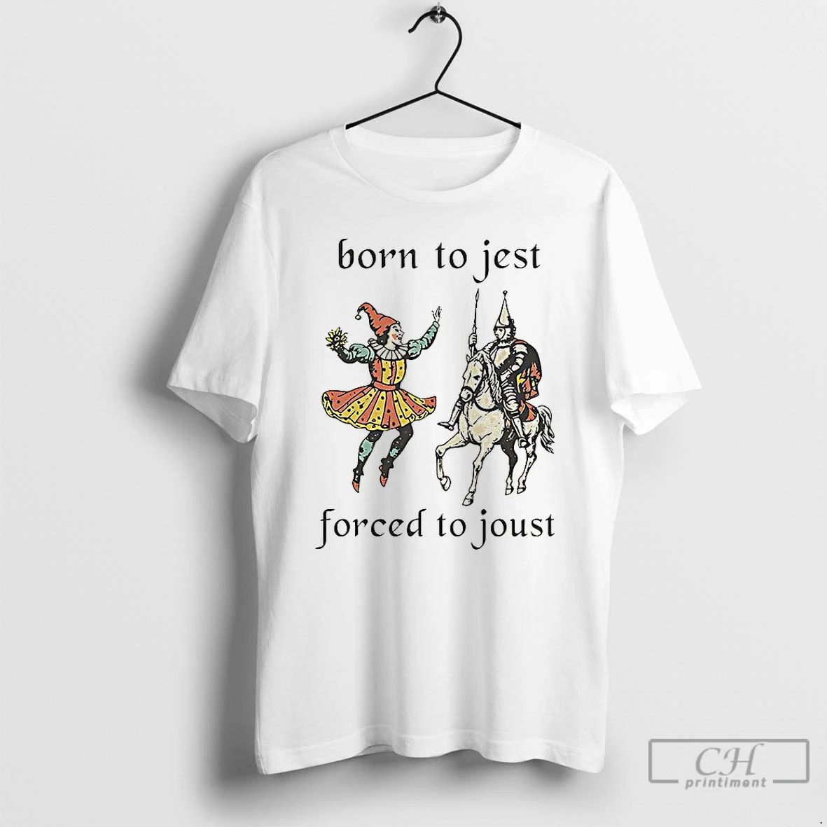 Classic Clowns And Medieval Knights Born To Jest Forced To Joust T Shirts