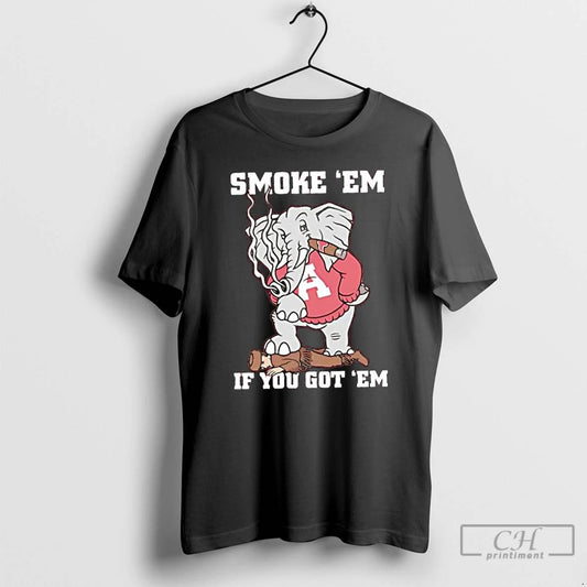Classic Big Al University Of Alabamas Mascot Smoke Em If You Got Em T Shirts
