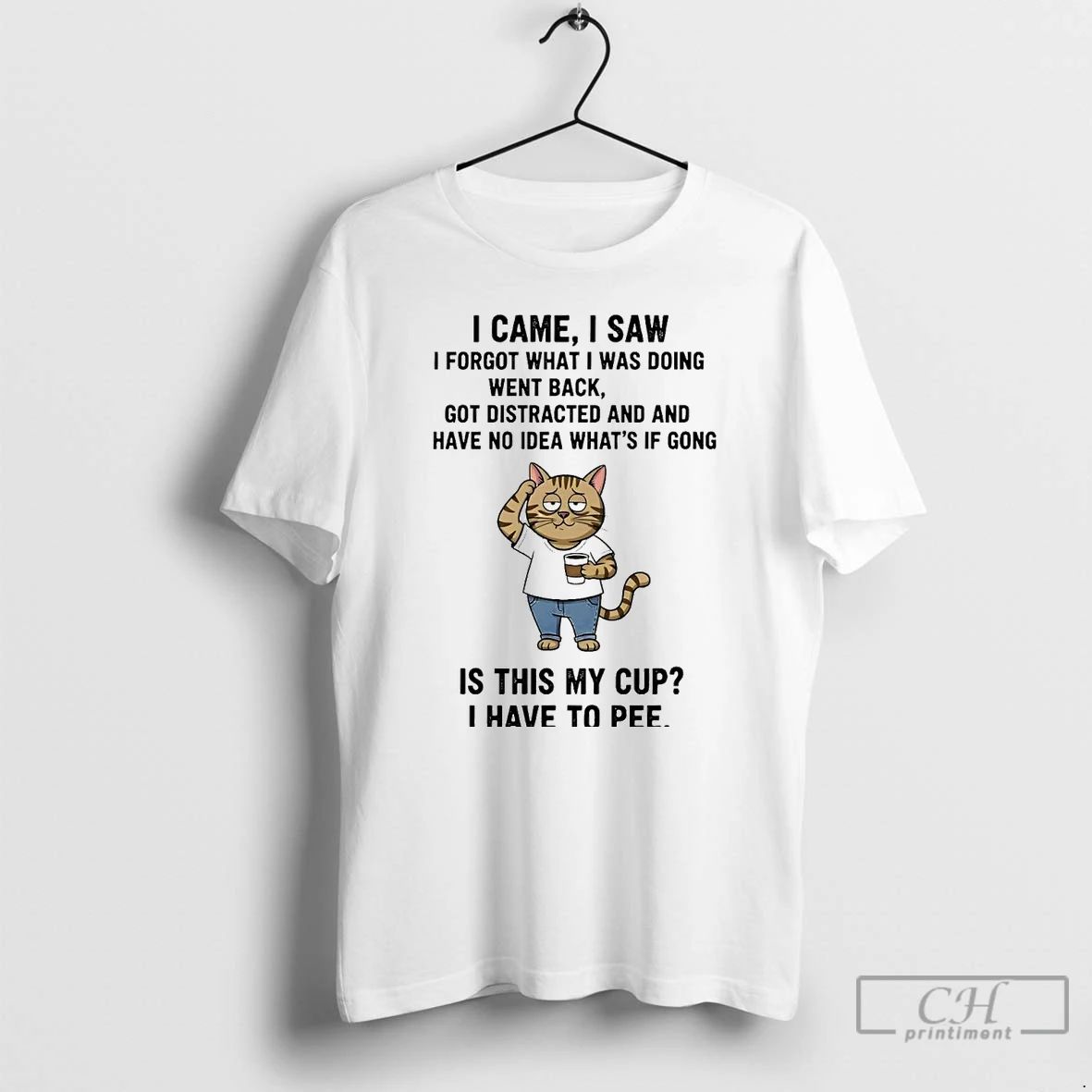 Classic Cat I Came I Saw I Forgot What I Was Doing Went Back Is