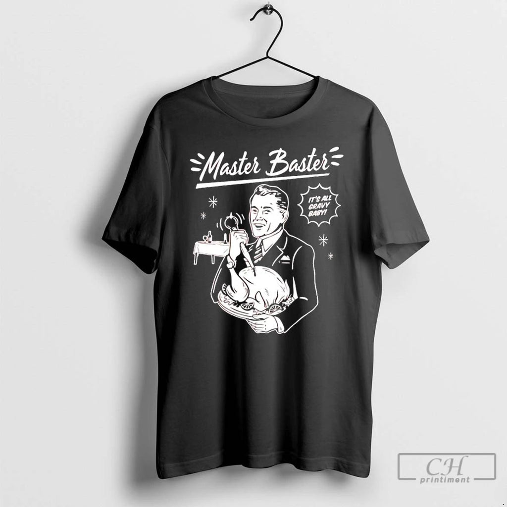 Classic Master Baster Its All Gravy Baby T Shirts