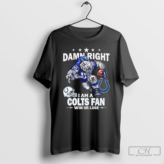 Classic Damn Right I Am A Indianapolis Colts Fan Win Or Lose Mascot 2025 Long