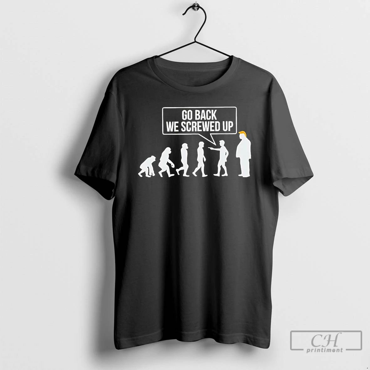 Classic Human Revolution Go Back We Screwed Up Trump T Shirts