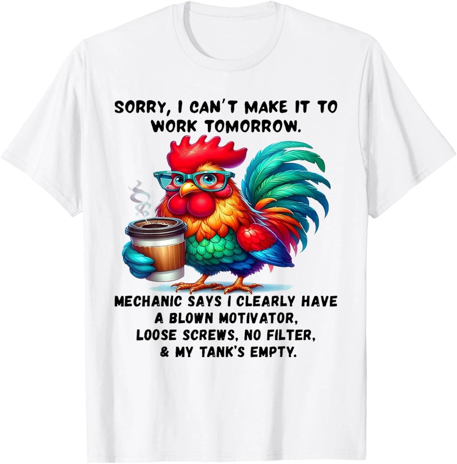 Rooster Sorry I Can't Make It to Work Tomorrow Unisex T-Shirt