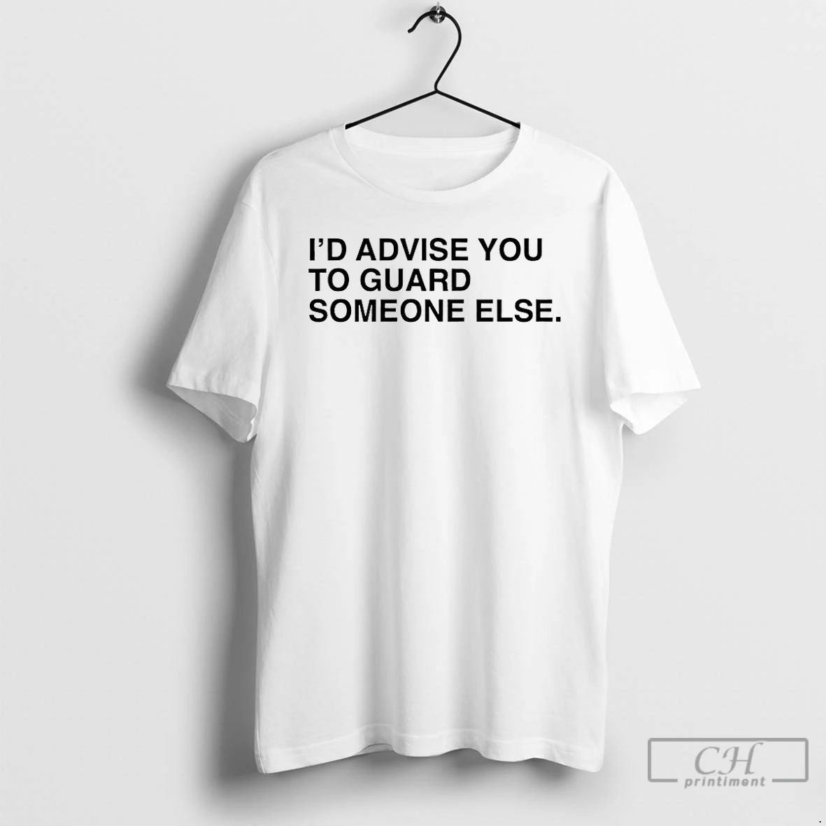 Classic Id Advise You To Guard Someone Else T Shirts