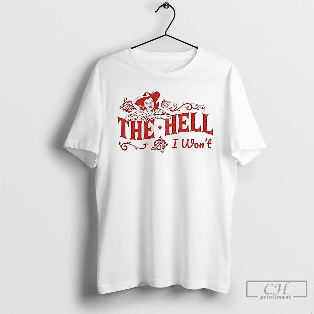 Classic Retro Cowgirl Graphic The Hell I Wont T Shirts