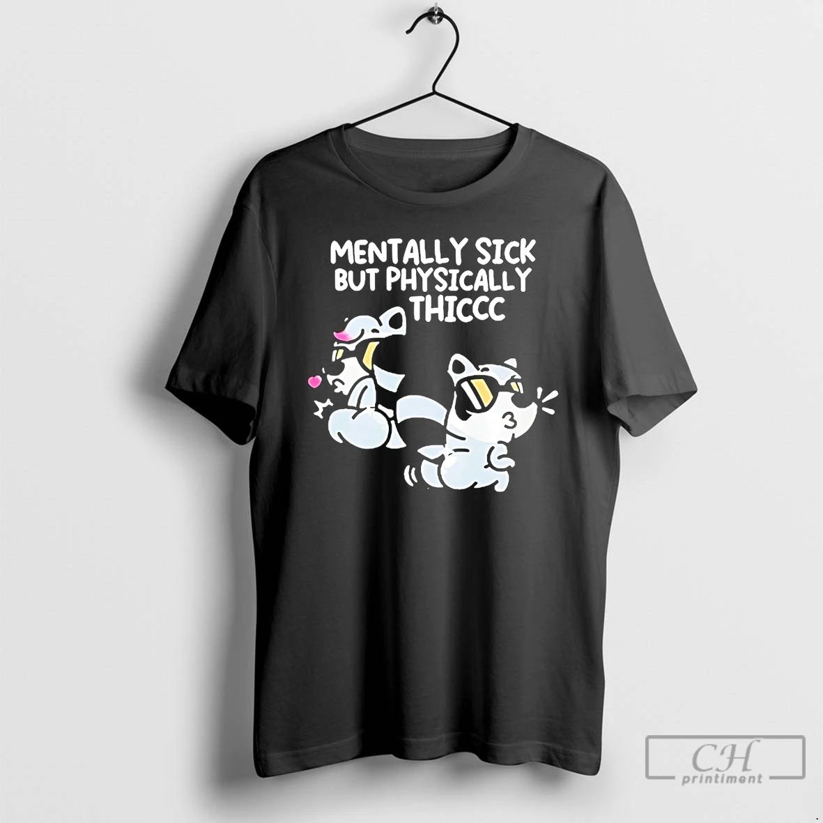 Premium Mentally Sick But Physically Thicc Raccoon T Shirts