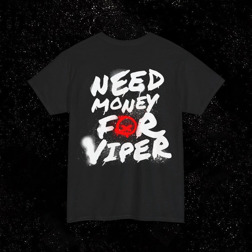 Quiet Racing Club - Need Money For Viper NMFV Unisex T Shirt Tee
