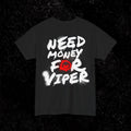 Quiet Racing Club - Need Money For Viper NMFV Unisex T Shirt Tee